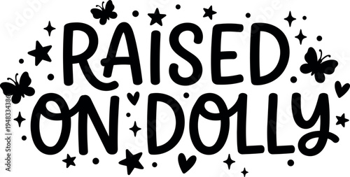 Black hand lettering raised on dolly quote with stars hearts and butterflies decorative elements simple vector art design