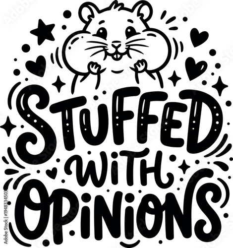 Cute cartoon hamster with cheek stuffed expression surrounded by hearts stars text saying stuffed with opinions