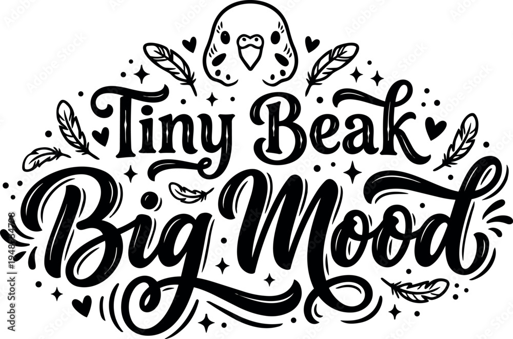 Obraz premium Hand lettering tiny beak big mood phrase with bird face and decorative feathers in black and white vector design