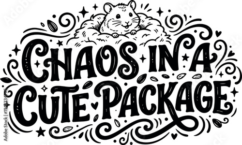 Hand lettering vector art with funny phrase chaos in a cute package and smiling hamster surrounded by decorative swirls and seeds
