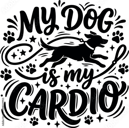 Black silhouette running dog with my dog is my cardio text surrounded by paw prints and decorative swirls design