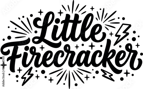Black and white hand lettering of little firecracker with bursts and lightning bolts around words decorative vector art design