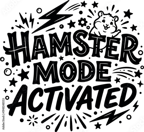 Black and white graphic design with hamster illustration and bold text hamster mode activated dynamic hand lettering style