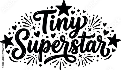 Hand lettering tiny superstar phrase with star and heart decorations black and white calligraphy design with decorative bursts around text