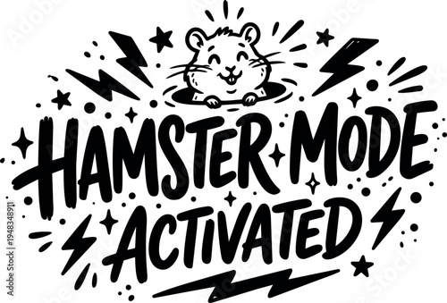 Black and white flat design smiling hamster popping out quote hamster mode activated bold lettering with lightning and stars