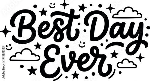 Hand lettering vector art best day ever phrase with stars clouds and smiley faces decorative elements