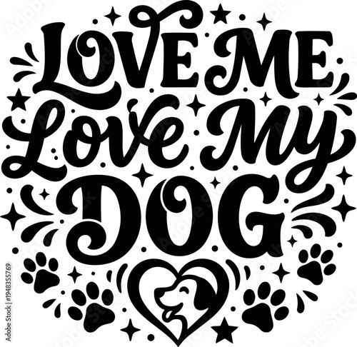 Hand drawn typography design love me love my dog with paw prints heart shape and decorative stars illustration