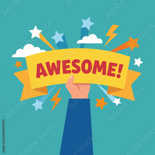 This illustration features a hand holding a vibrant yellow banner that says 'AWESOME!', surrounded by stars and lightning bolts, embodying positivity and excitement.