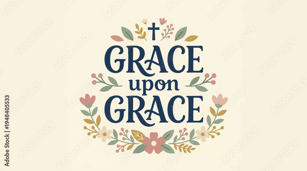 Obraz premium Grace Upon Grace Christian Religious Typography Vector Illustration with Floral Elements and Cross for Spiritual Design