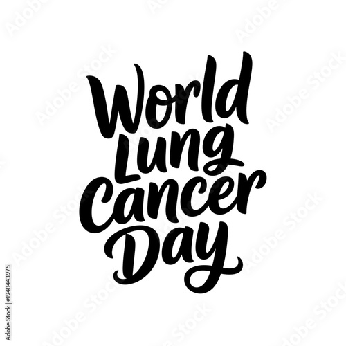 World lung cancer day lettering design for medical awareness campaign calligraphy