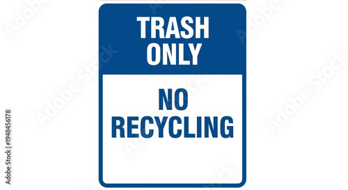 A blue and white sign indicating trash only with no recycling options