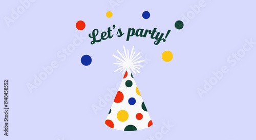 Let's party! - A festive celebration with a polka dot party hat and confetti