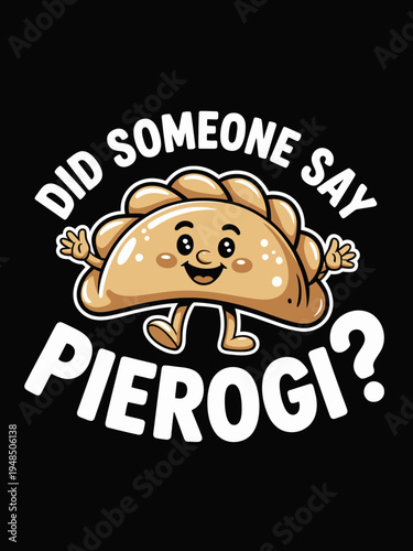 A cartoon pierogi character smiles with arms spread wide. Bold text above and below adds a playful touch to the black background.