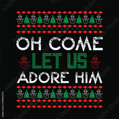 Oh come let us adore him