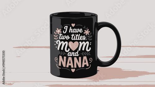 Black ceramic coffee mug with Mom and Nana typography design