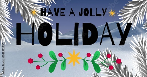 Featuring black HOLIDAY lettering over snow hills under dusk sky, framed by pine and berry sprig