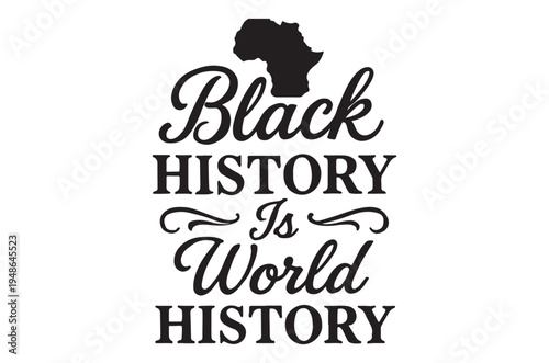 Black history is world history an african continent silhouette