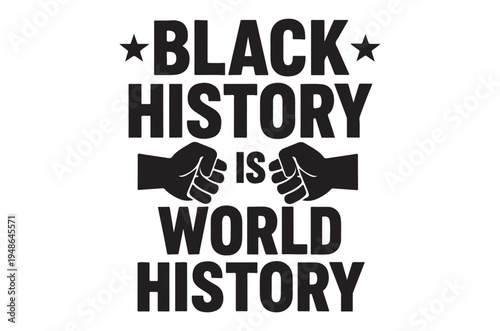 Black history is world history a powerful graphic statement