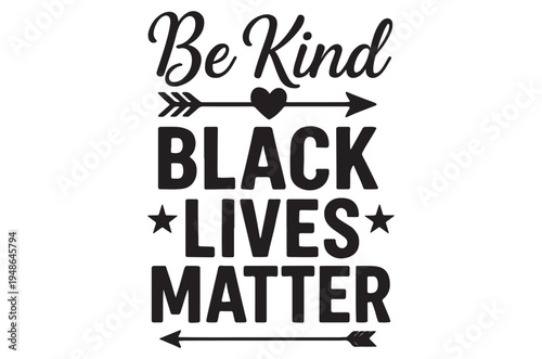 Be kind to black lives a message of support and solidarity