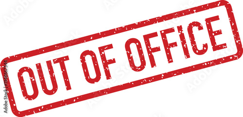 Grungy Red Rubber Stamp with Out of Office Message for Absences Isolated on White
