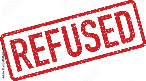 Prominent red grunge rubber stamp showing the word REFUSED on a bright white background