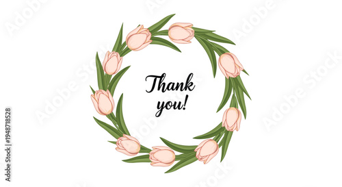 Delicate wreath of soft pink tulips with green leaves surrounding the handwritten words thank you on a clean white background for gratitude.