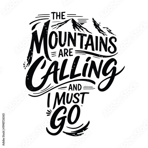 The Mountains Are Calling and I Must Go Typography Design, ai generated