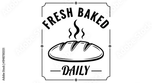 Fresh Baked Daily Sign with Loaf of Bread and Steam - Bakery Emblem