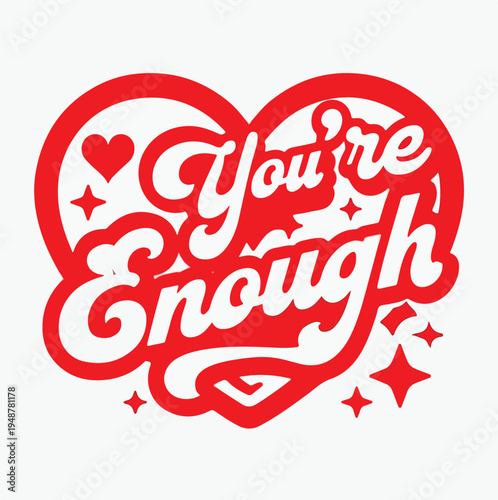 You're Enough Retro Groovy Red Heart Shape Typography Sticker Bold Motivational Self Love Positive Affirmation Quote Trendy Design Graphic Illustration Print