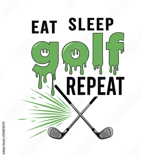 Eat sleep golf repeat slogan design with a dripping green text effect and crossed iron clubs