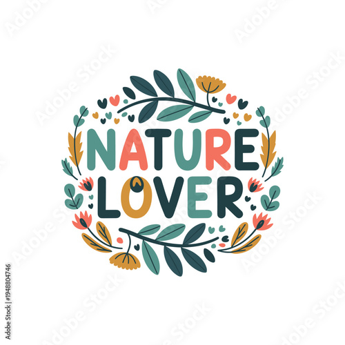 Nature Lover Colorful Floral Wreath Typography Vector Illustration