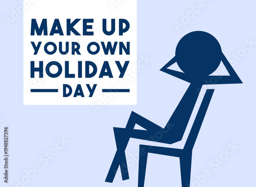 Make Up Your Own Holiday Day on March. Minimalist flat design representing self-care, personalized celebration, leisure, and creative freedom.