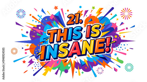 Colorful Explosion with Text 'This Is Insane'