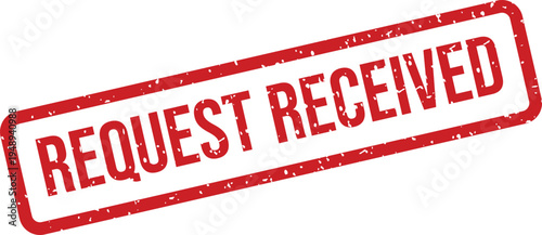 A bold red rectangular grunge stamp clearly displaying the message REQUEST RECEIVED on a pure white surface