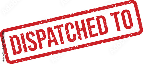 A bright red rectangular rubber stamp displaying the phrase DISPATCHED TO on a plain white surface