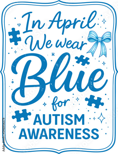 In April We Wear Blue Autism Awareness Typography