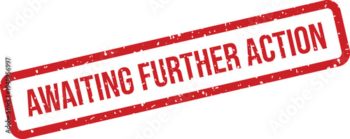 This vibrant red rectangular rubber stamp clearly displays the significant phrase awaiting further action