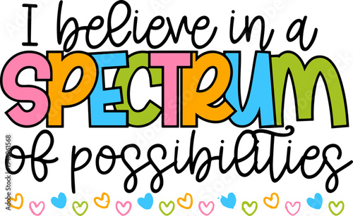 I Believe In A Spectrum Of Possibilities Autism awareness Svg, Autism Awareness svg