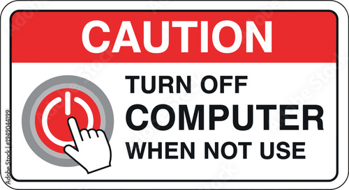 Caution turn off computer when not use safety sign with power button icon vector illustration for energy saving instruction