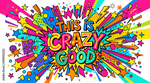 This Is Crazy Good - Comic Book Style Explosive Text Art