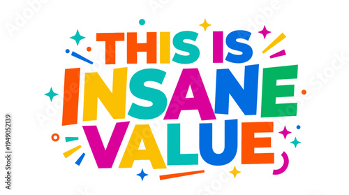 This Is Insane Value - Bold and Colorful Typographic Design
