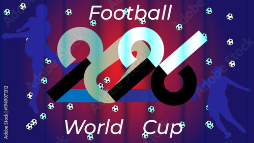 2026 Football World Cup vector background with soccer player silhouettes, balls and abstract gradient curtains.