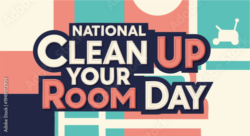 National Clean Up Your Room Day poster in colorful geometric background for social media