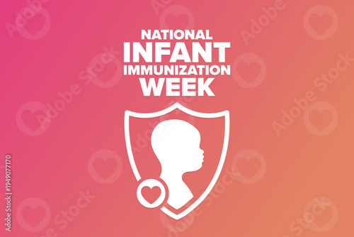 National Infant Immunization Week. Holiday concept. Template for background, banner, card, poster with text. Vector EPS10 illustration.