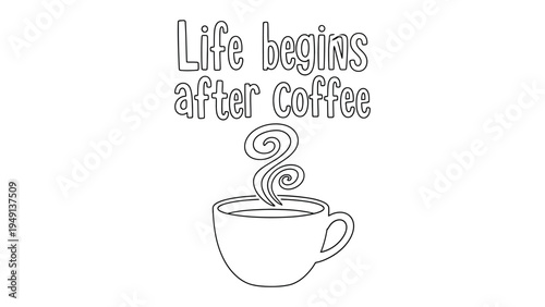 Life Begins After Coffee: A charming graphic with the phrase Life begins after coffee above a steaming coffee cup, perfect for adding a touch of humor and caffeine enthusiasm to your designs.