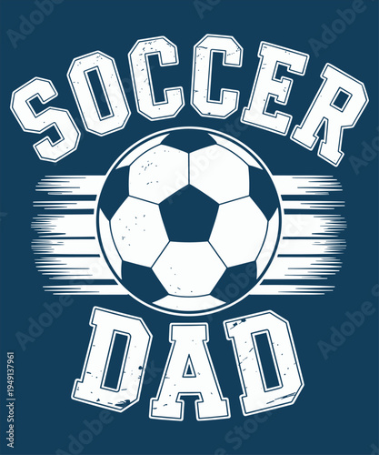 Soccer Dad Text and Ball Graphic for Father's Day Celebration