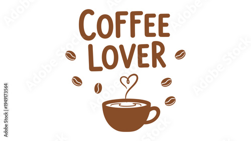 Coffee Lover's Delight: A charming depiction of a steaming coffee cup, the words Coffee Lover elegantly displayed, surrounded by coffee beans and a heart-shaped steam.