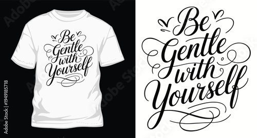 Be gentle with yourself elegant calligraphy quote t-shirt design