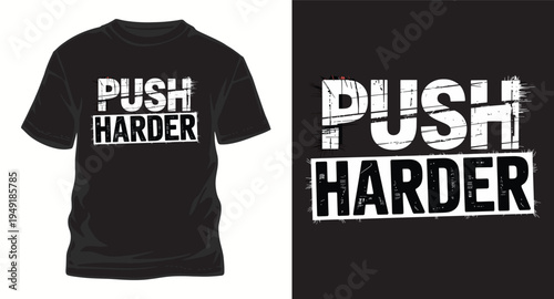 Black t-shirt mockup with 'push harder' text in distressed font for intense workout motivation