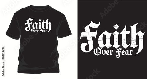 Faith over fear quote typography t-shirt design with gothic letter style on black background